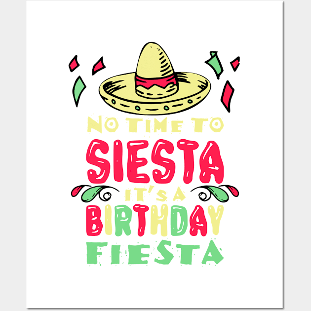 No Time To Siesta It's A Birthday Fiesta Mexican Birthday Wall Art by mics